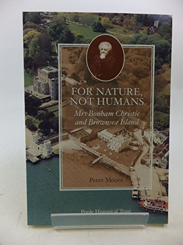 Beispielbild fr For Nature, Not Humans: Recollections of Brownsea Island Under the Ownership of Mrs. Bonham Christie zum Verkauf von WorldofBooks
