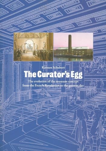 Imagen de archivo de The Curator's Egg: The Evolution of the Museum Concept from the French Revolution to the Present a la venta por WorldofBooks