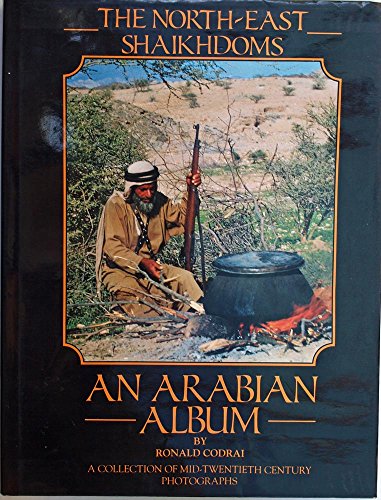 9781873544440: THE NORTH-EAST SHAIKHDOMS: AN ARABIAN ALBUM: A COLLECTION OF MID-TWENTIETH CENTURY PHOTOGRAPHS.