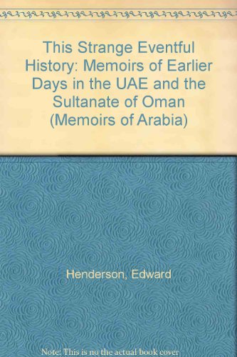 9781873544495: This Strange Eventful History: Memoirs of Earlier Days in the UAE and the Sultanate of Oman (Memoirs of Arabia)