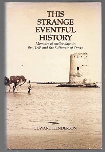 Beispielbild fr This Strange Eventful History: Memoirs of Earlier Days in the UAE and the Sultanate of Oman (Memoirs of Arabia S.) zum Verkauf von WeBuyBooks