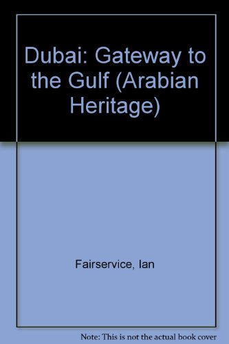 9781873544693: Dubai: Gateway to the Gulf (Arabian Heritage)