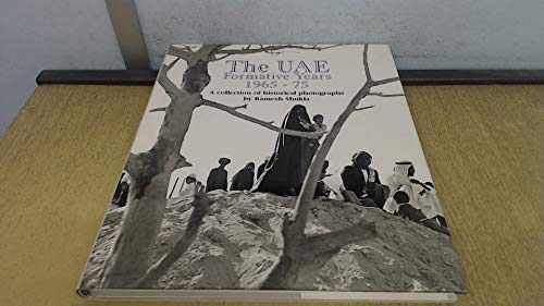 9781873544709: The UAE: Formative years, 1965-75 : a collection of historical photographs by Ramesh Shukla