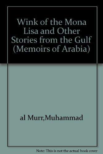 Stock image for Wink of the Mona Lisa and Other Stories from the Gulf (Memoirs of Arabia S.) for sale by WeBuyBooks