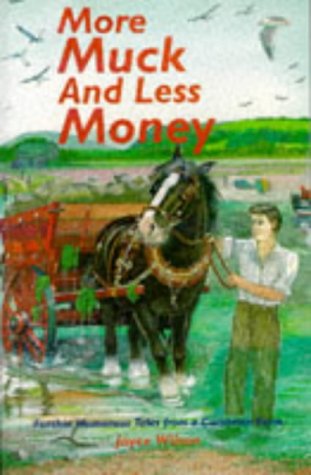 Beispielbild fr More Muck and Less Money: Further Humorous Tales from a Cumbrian Farm zum Verkauf von WorldofBooks