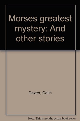 Imagen de archivo de MORSE'S GREATEST MYSTERY and Other Stories [LIMITED DE LUXE EDITION] a la venta por MURDER BY THE BOOK