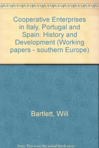 Cooperative Enterprises in Italy, Portugal and Spain (Working Papers - Southern Europe) (9781873575048) by Bartlett, Will; Pridham, Geoffrey