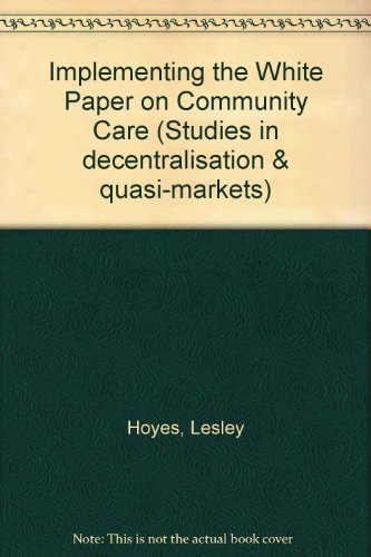 Implementing the White Paper on Community Care (Studies in Decentralisation and Quasi-markets) (9781873575086) by Hoyes, Lesley; Means, Robin