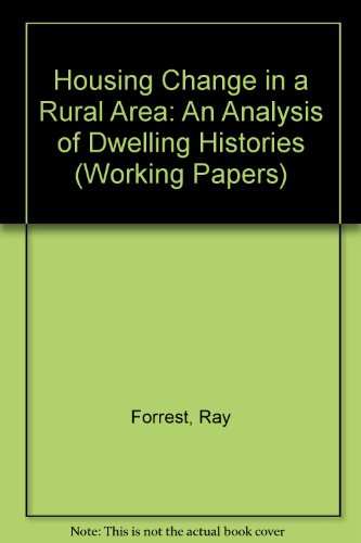Housing Change in a Rural Area: An Analysis of Dwelling Histories (Working Papers) (9781873575185) by Forrest, Ray; Murie, Alan