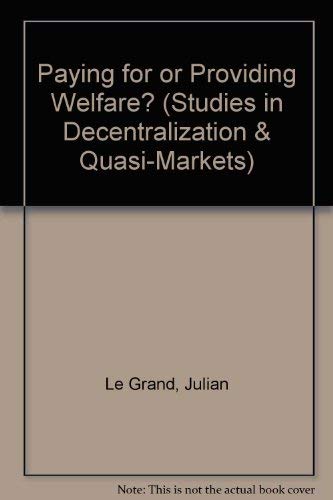 Imagen de archivo de Studies in Decentralisation and Quasi-Markets 15 Paying for or Providing Welfare a la venta por Merandja Books