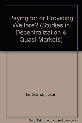 Stock image for Studies in Decentralisation and Quasi-Markets 15 Paying for or Providing Welfare for sale by Merandja Books