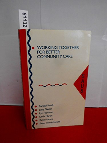 Working Together for Better Community Care (SAUS Studies) (9781873575413) by Smith, Randall; Et Al