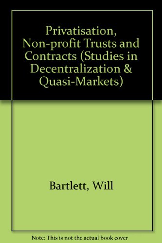 Privatisation, Non-profit Trusts and Contracts (9781873575826) by Bartlett, Will