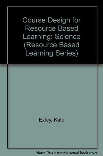 Beispielbild fr Course Design for Resource Based Learning in Science (Resource Based Learning Series) zum Verkauf von Phatpocket Limited