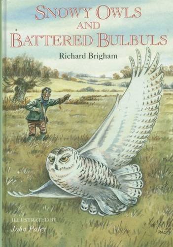 Stock image for SNOWY OWLS AND BATTERED BULBULS. By Richard Brigham. for sale by Coch-y-Bonddu Books Ltd