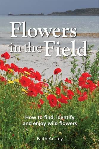 Stock image for Flowers in the Field How to Find, Identify and Enjoy Wild Flowers for sale by PBShop.store US
