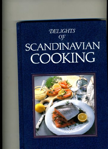 Beispielbild fr Delights of Scandinavian Cooking zum Verkauf von WorldofBooks