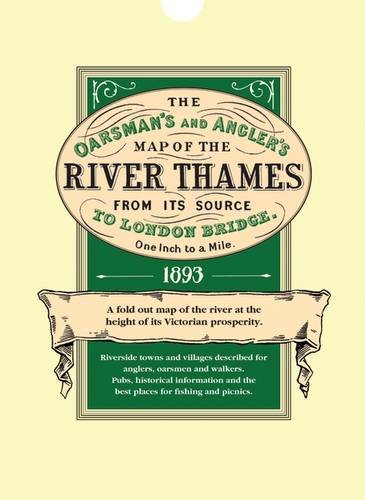 Stock image for The Oarsman's and Angler's Map of the River Thames from It Source to London Bridge: A Fold Out Coloured Map of the River at the Height of Its Prosperity for sale by GF Books, Inc.
