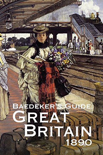 9781873590324: Baedeker's Guide to Great Britain 1890: Seventy-two Tours from Scilly to Shetland at the End of the Nineteenth Century [Lingua Inglese]