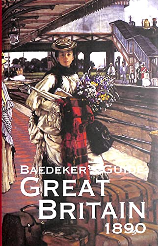 9781873590324: Baedeker's Guide to Great Britain 1890: Seventy-two Tours from Scilly to Shetland at the End of the Nineteenth Century