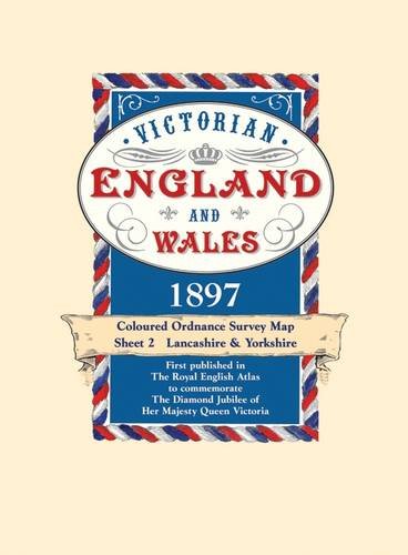 9781873590423: Victorian England and Wales 1897 Coloured Ordnance Survey Map Sheet 2: Lancashire & Yorkshire - Published in The Royal English Atlas to commemorate The Diamond Jubilee of Her Majesty Queen Victoria