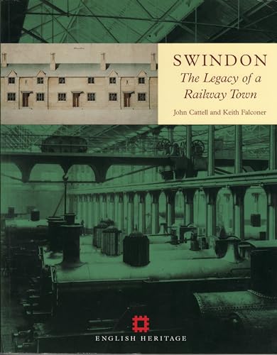 9781873592540: Swindon: The Legacy of a Railway Town (English Heritage)