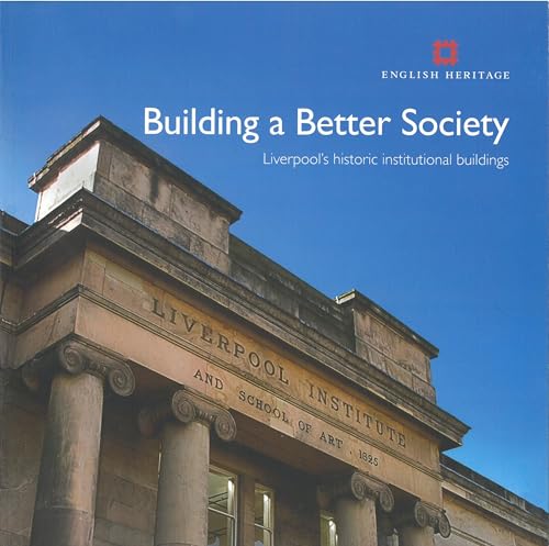 Beispielbild fr Building a Better Society: Liverpool's Historic Institutional Buildings (Informed Conservation) zum Verkauf von Powell's Bookstores Chicago, ABAA