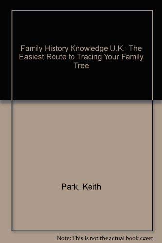 Stock image for Family History Knowledge U.K. 1991: The Easiest Route to Tracing Your Family Tree for sale by Goldstone Books