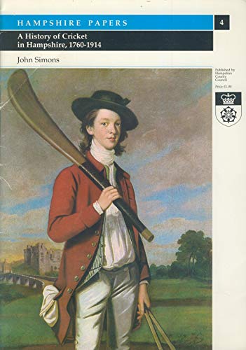 A History of Cricket in Hampshire, 1760-1914 (Hampshire Papers) (9781873595930) by John Simons