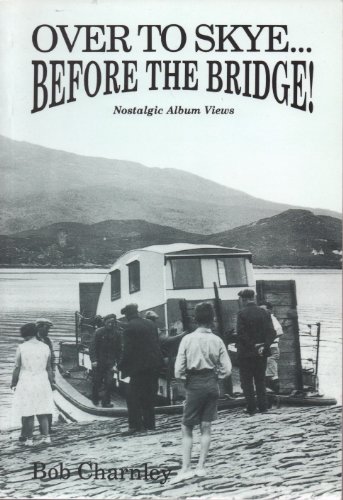 Stock image for Over to Skye. Before the Bridge! : Nostalgic Album Views for sale by Better World Books