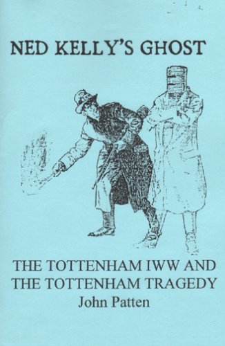 Imagen de archivo de Ned Kelly  s Ghost: The Tottenham (New South Wales) IWW And The Tottenham Tragedy (1916) a la venta por Book Alley