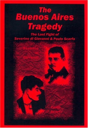 9781873605585: The Buenos Aires Tragedy 29 January-2 February 1931: The Last Fight of Severino Di Giovanni and Paulo Scarfo