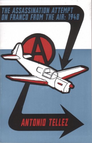 Imagen de archivo de The Assassination Attempt On Franco From The Air: 1948 (Anarchist Library #8) a la venta por Small World Books