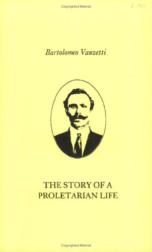 The Story of a Proletarian Life (9781873605929) by Bartolomeo Vanzetti