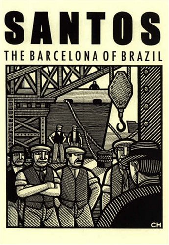 Imagen de archivo de Santos - The Barcelona of Brazil. Anarchism and Class Struggle in a Port City a la venta por Der Ziegelbrenner - Medienversand