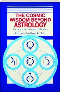 Imagen de archivo de The Cosmic Wisdom Beyond Astrology Towards a New Gnosis of the Stars a la venta por HPB Inc.