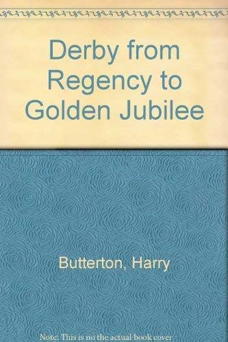 Beispielbild fr Derby from Regency to Golden Jubilee: from Regency to Golden Jubilee zum Verkauf von WorldofBooks