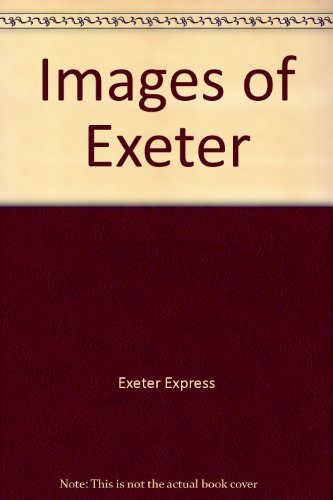 Stock image for Images of Exeter (The Express and Echo Series) for sale by Reuseabook