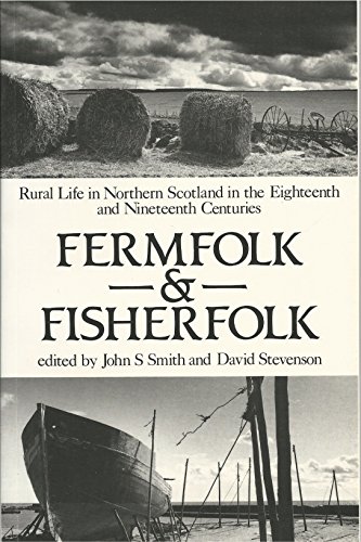 Beispielbild fr Fermfolk and Fisherfolk: Rural Life in Northern Scotland in the Eighteenth and Nineteenth Centuries zum Verkauf von WorldofBooks