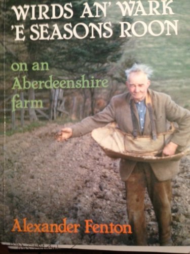 9781873644164: Wirds an' Wark 'e Seasons Roon: On an Aberdeenshire Farm