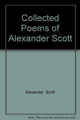 Stock image for The Collected Poems of Alexander Scott for sale by Webbooks, Wigtown