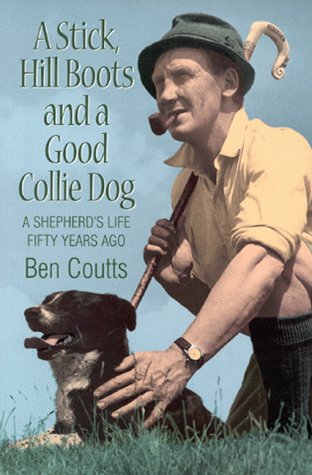Beispielbild fr Stick, Hill Boots and a Good Collie Dog: A Shepherd's Life Fifty Years Ago zum Verkauf von WorldofBooks