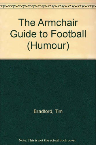 Stock image for The Armchair Guide to Football (Humour) for sale by Goldstone Books
