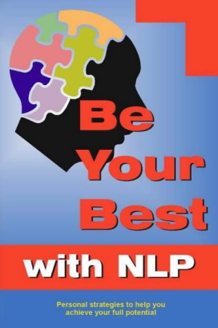 Stock image for Be You Best with Nlp: Personal Strategies to Help You Achieve Your Full Potential for sale by ThriftBooks-Dallas
