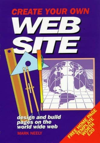 Create Your Own Web Site (9781873668429) by Neely, Mark; Kreitmeier, Sarina