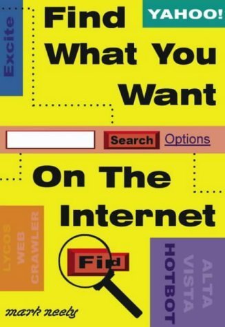 Find What You Want on the Internet (9781873668481) by Neely, Mark