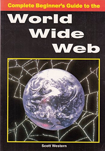 Stock image for Complete Beginners Guide to the WorldWide Web for sale by WorldofBooks
