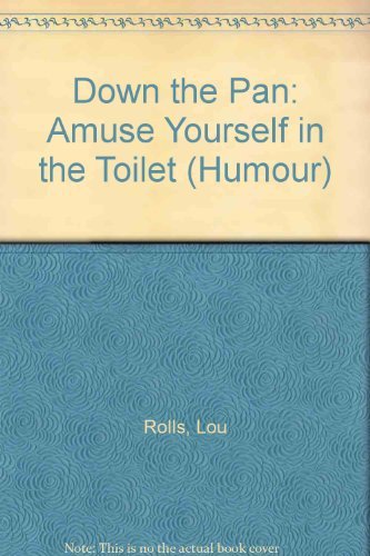 Stock image for Down the Pan: Amuse Yourself in the Toilet (Humour) for sale by WorldofBooks