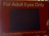 Stock image for For Adult Eyes Only: Sexy Stereograms to Keep You Up All Night (Humour) for sale by WorldofBooks