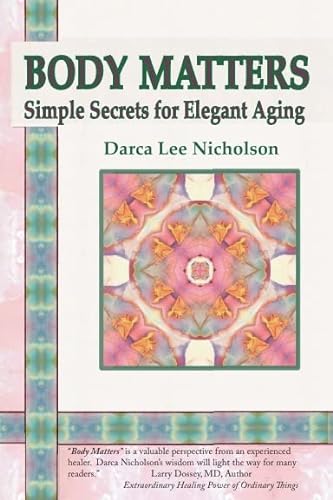 Imagen de archivo de Body Matters, Simple Secrets for Elegant Aging a la venta por ThriftBooks-Atlanta